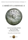 Dominique Hollard et Yann Le Bohec - L'armée et la monnaie - Volume 2, Actes de la journée d'études du 25 avril 2009 à la Monnaie de Paris.