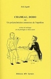 Erik Egnell - Chameau, dodo - Ou Un polytechnicien amoureux de Napoléon, scènes de ménage en un prologue et deux actes.