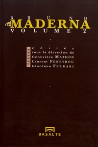 Geneviève Mathon et Laurent Feneyrou - A Bruno Maderna - Volume 2.