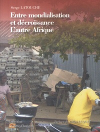 Serge Latouche - Entre mondialisation et décroissance - L'autre Afrique.