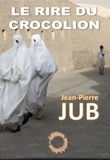 Jean-Pierre Jub - Le rire du crocolion.