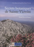  Auteurs divers - Secrets botaniques de Sainte-Victoire - De Vauvenargues au pic des Mouches.