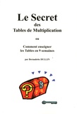 Bernadette Dullin - Le Secret des Tables de multiplication ou Comment enseigner les Tables en 9 semaines - Avec 240 cartes.
