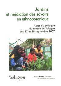 Pierre Lieutaghi et Danielle Musset - Jardins et médiation des savoirs en ethnobotanique - Actes du colloque du musée de Salagon des 27 et 28 septembre 2007.