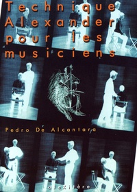 Pedro de Alcantara - Technique Alexander pour les musiciens.