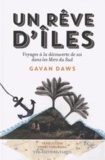 Gavan Daws - Un rêve d'îles - Voyages à la découverte de soi dans les mers du sud.