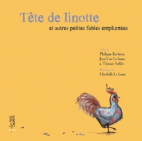 Philippe Bardeau et Jean-Yves Le Guen - Tête de linottes et autres petites fables emplumées.