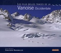 Christophe Hagenmuller - Les plus belles traces de la Vanoise Occidentale.