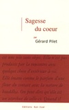 Gérard Pilet - Sagesse du coeur.