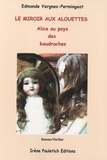 Edmonde Vergnes-Permingeat - Le miroir aux alouettes - Alice au pays des baudruches.