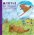 Raphaëlle Jessic et  BuBöl - Myrtle, the marmot who dreamt of skiing.