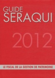 Julien Séraqui - Guide Séraqui 2012 - Le fiscal de la gestion de patrimoine.