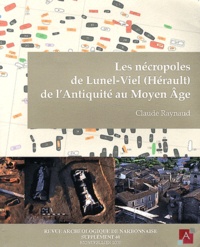 Claude Raynaud - Revue archéologique de Narbonnaise Supplément 40 : Les nécropoles de Lunel-Viel (Hérault) de l'Antiquité au Moyen Age.
