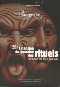 Denis Fleurdorge - Le sociographe N° 25, Janvier 2008 : Extension du domaine des rituels - Sur quelques rites dans le travail social.