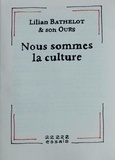 Lilian Bathelot et Yves Koskas - Nous sommes la culture.
