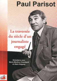 Paul Parisot - La traversée du siècle d'un journaliste engagé.