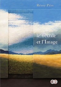 Rémy Prin - Le textile et l'image.