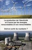 Désiré Le Gouriérès - La production de l'électricité en France par les énergies renouvelables et non renouvelables - Doit-on sortir du nucléaire ?.