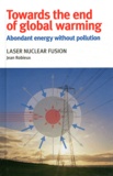 Jean Robieux - Towards the end of global warming - Laser nuclear fusion.