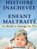 Martine Copé - Histoire Inachevée d'un Enfant Maltraité.