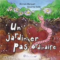 Myriam Marquet - Un jardinier pas ordinaire.