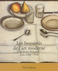 Pierre Basset - Les insoumis de l'art moderne - La jeune peinture, Paris 1948-1958.