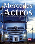 Loïc Fieux - Mercedes Actros - Axor - Antos - Arocs : La gamme lourde Mercedes de 1996 à Euro VI.