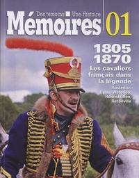Christophe Dufourg Burg et Pierre Robin - Mémoires N° 1 : 1805-1870 - Les cavaliers français dans la légende.