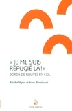Michel Agier et Sara Prestianni - "Je me suis réfugié là !" - Bords de routes en exil.