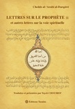 Mulay Al-Arabi Al-Darqawi - Lettres sur le Prophète - Et autres lettres sur la voie spirituelle.