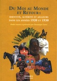 Dominique Lanni - Du Moi au Monde et Retour - Identité, alterité et ailleurs dans les années 1920 et 1930.