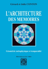 Julie Conton et Gérard Conton - L'architecture des mémoires - Géométrie métaphysique et temporalité.