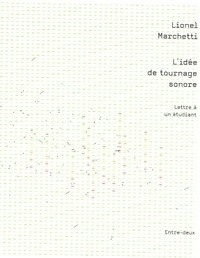 Lionel Marchetti - L'idée de tournage sonore - Lettre à un étudiant.
