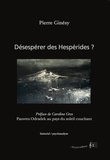 Pierre Ginésy - Désespérer des Hespérides ?.
