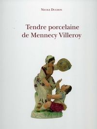 Nicole Duchon - Tendre porcelaine de Mennecy Villeroy.