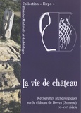 Lucie Degroisilles - La vie de château - Recherches archéologiques sur le château de Boves (Somme), Xe-XVIe siècle.