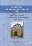 Hervé Mouillebouche - Chastels et maisons fortes en Bourgogne - Volume 3, Actes des journées de castellologie de Bourgogne (2008-2009).