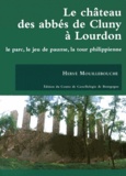 Hervé Mouillebouche - Le château des abbés de Cluny à Lourdon - Le parc, le jeu de paume, la tour philippienne.