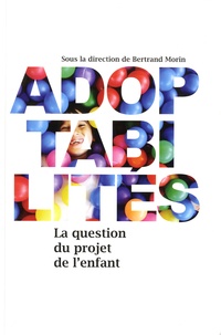 Bertrand Morin - Adoptabilités - La question du projet de l'enfant.