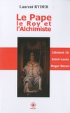 Laurent Ryder - Le Pape, le Roy & l'Alchimiste - Clément IV, Saint Louis, Roger Bacon.
