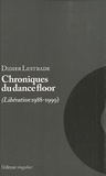 Didier Lestrade - Chroniques du dancefloor - Libération 1988-1999.