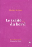 Nicolas de Cues - Le traité du béryl - Tome 1.