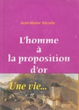 Jean-Marie Nicolle - L'homme à la proposition d'or.