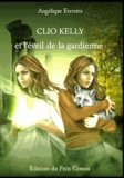 Angélique Ferreira - Clio Kelly et l'éveil de la gardienne.