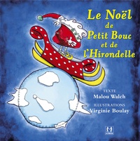 Malou Walch - Le Noël de Petit Bouc et de l'Hirondelle.