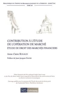 Anne-Claire Rouaud - Contribution à l'étude de l'opération de marché - Etude de droit des marchés financiers.