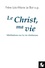 Loïc-Marie Le Bot - Le Christ, ma vie - Méditations sur la vie chrétienne.