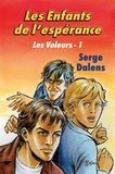 Serge Dalens - Les Voleurs Tome 1 : Les Enfants de l'espérance.