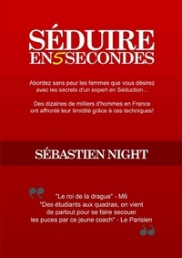Sébastien Night - Séduire en 5 Secondes.
