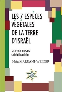 Haia Maruani-weiner - Les sept espèces végétales de la Terre d'Israël.